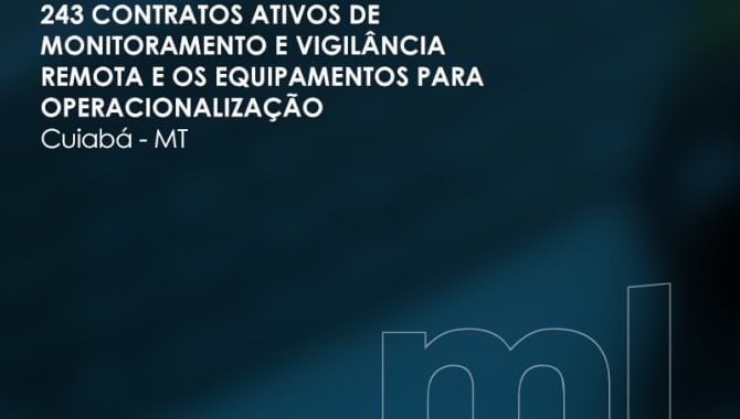 Foto - 243 Contratos Ativos de Monitoramento e Vigilância Remota e os Equipamentos para Operacionalização - [1]